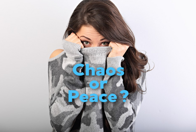 Chaos & Peace - Which are you Choosing?