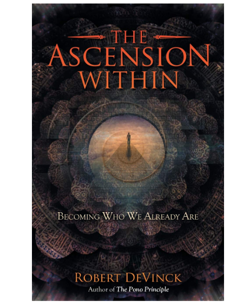 "The Ascension Within: Becoming Who We Already Are" BOOK by Robert DeVinck