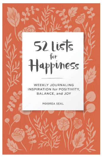 52 Lists for Happiness Floral Pattern: Weekly Journaling Inspiration for Positivity, Balance, and Joy by Moorea Seal