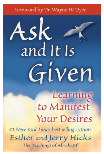 Ask and It Is Given: Learning to Manifest Your Desires by Jerry & Esther Hicks (Paperback)