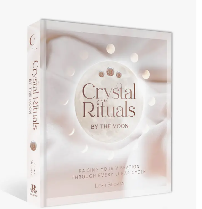 Crystal Rituals By The Moon by Leah Shoman