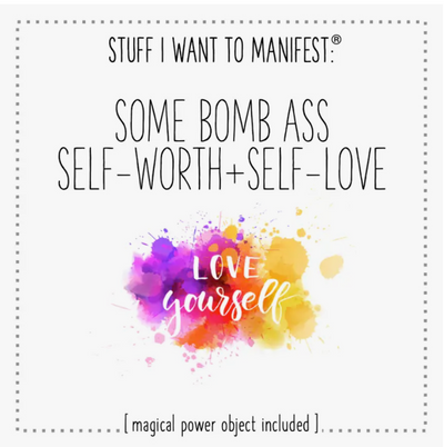 Some Bomb Ass Self-Worth & Self-Love, Stuff I Want To Manifest